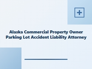 Alaska Commercial Property Owner Parking Lot Accident Liability