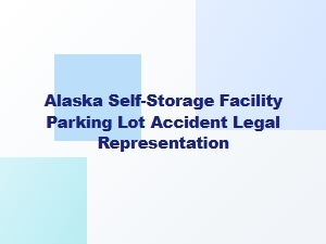 Alaska Self-Storage Parking Lot Accident Defense